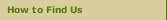 How to Find Us